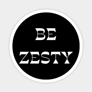 Be Zesty Magnet